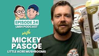 Mickey Pascoe - Little Acre Gourmet Mushrooms | Look Mum I'm Hustling #24