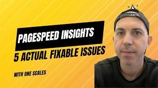 PageSpeed Insights: 5 Actual Fixable Top Issues