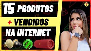 15 Tendências de PRODUTOS MAIS VENDIDOS na Internet