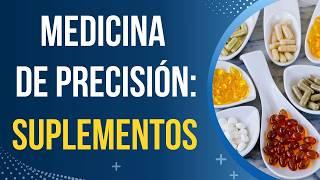  SUPLEMENTOS NUTRICIONALES  EN MEDICINA DE PRECISIÓN