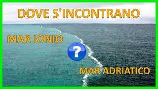 Dove s'incontrano VERAMENTE Mar Ionio e Mar Adriatico?