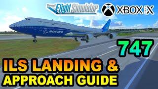 Microsoft Flight Simulator | 747 ILS Landing & Approach Tutorial ON XBOX | BEGINNERS GUIDE (747-8i)