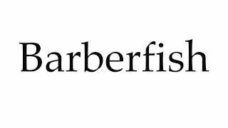 How to Pronounce Barberfish