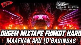 DJ DUGEM MIXTAPE FUNKOT HARD ‼️ DJ MAAFKAN AKU (D'BAGINDAS) vs DJ DIMANA HATIMU