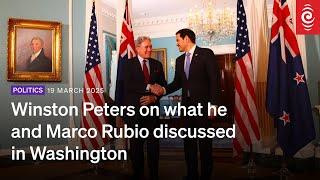Winston Peters on what he and Marco Rubio discussed in Washington | RNZ