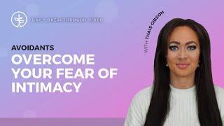 How To Overcome Your Fear Of Intimacy | Relationship Advice