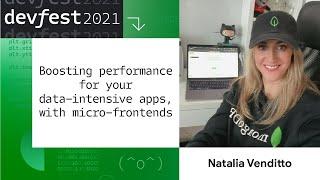 Natalia Venditto - Boosting Performance For Your Data-Intensive Apps, With Micro-Frontends