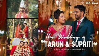 The Wedding Story of Tarun and Supriti | Best Bengali Cinematic Wedding Video | Groom Side Wedding