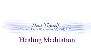 Heal Thyself with Dr JP Amonte l Healing Meditation