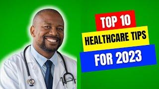 Top 10 Healthcare Tips for 2023 | The Ultimate Guide To Healthy Living #healthtips