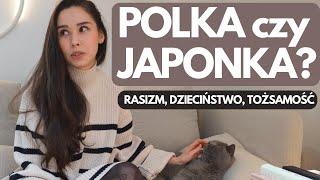 CZUJĘ SIĘ POLKĄ CZY JAPONKĄ? RASIZM, DZIECIŃSTWO, TOŻSAMOŚĆ