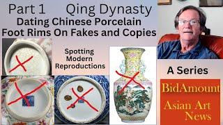 Part 1 Dating Chinese Qing Porcelains - Footrims On Fakes  Reproductions