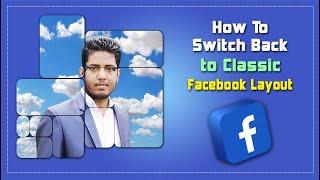 How to Switch Back to Old Layout for Facebook