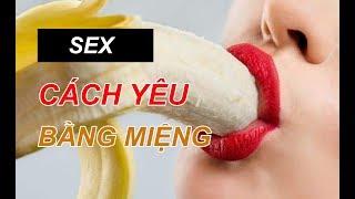 6 cách “YÊU” bằng miệng giúp chàng LÊN ĐỈNH | Miss 69