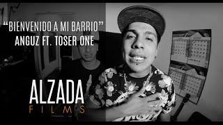 ANGUZ - BIENVENIDO A MI BARRIO FT. TOSER ONE (VIDEO OFICIAL)