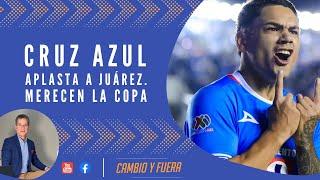 Cruz Azul aplasta a Juárez. Merecen la Copa