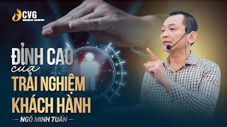 ĐỈNH CAO CỦA TRẢI NGHIỆM KHÁCH HÀNG | Ngô Minh Tuấn | Học viện CEO Việt Nam Global