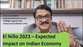 El Niño 2023 – Expected Impact on Indian Economy- Dr.V.V.L.N. Sastry