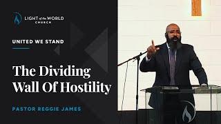 The Dividing Wall Of Hostility | Ephesians 2:11-22 | Pastor Reggie James