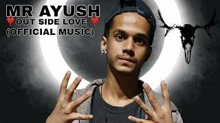 MR AYUSH (NEW RAP SONG){OFFICIAL MUSIC VIDEO}OUT SIDE LOVE[2022]HIT RAP SONG EDIT BY:-SK STUDIO....