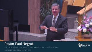 09.06.2024 AM | P. Negruț „De ce a rămas Domnul Isus 40 de zile după înviere" - Fapte 1:1-8