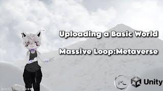 Uploading a Basic World for Massive Loop:Metaverse!