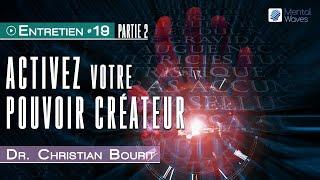 Activez votre pouvoir Créateur (Partie 2) | Dr Christian Bourit
