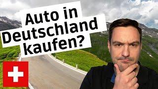 Auto in der Schweiz oder in Deutschland kaufen?  | Auswanderluchs