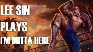 Lee Sin - I'm outta here