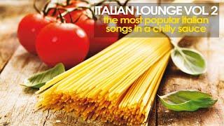 Top Lounge and Chillout|Italian Lounge Vol. 2|Best Italian Songs Restaurant [Chillout, Jazz, Lounge]