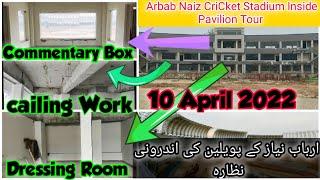 Arbab Naiz CriCket Stadium latest update 10 April 2022 | in Side Pavilion Tour,Stand And renovation