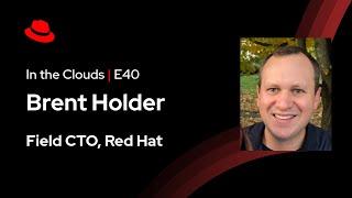 Red Hat Field CTO 2025 Outlook ft. Brent Holden