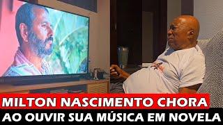 Milton Nascimento se emociona ao ouvir sua música em cena de 'Renascer'