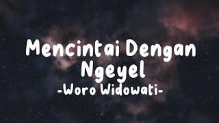 Mencintai Dengan Ngeyel - Woro Widowati (Lirik Lagu)