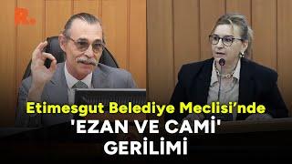 Erdal Beşikçioğlu ile MHP Meclis üyesi Nilüfer Tosun arasında ‘Ezan ve cami’ tartışması