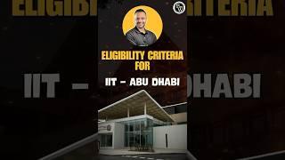 ‍️ Eligibility for IIT Delhi - Abu Dhabi  | Combined Admission Entrance Test CAET | #StudyAbroad