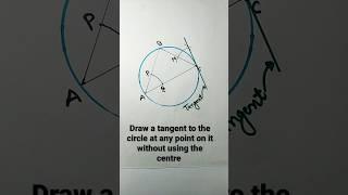 draw a tangent to the circle at any point on it without using the centre