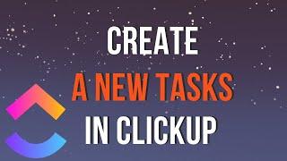 How to Create a New Tasks in Clickup Full 2025 Guide