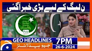 Big News Related PML-N | Geo News at 7 PM Headlines | 26th June 2024 #headline