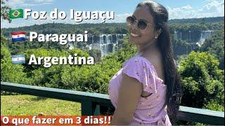 Foz do Iguaçu | Paraguai | Argentina tudo o que fizemos em 3 dias