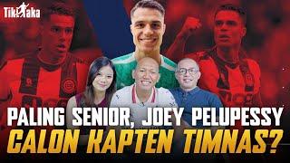 PALING SENIOR, JOEY PELUPESSY BAKAL JADI KAPTEN TIMNAS INDONESIA GANTIIN JAY IDZES ?