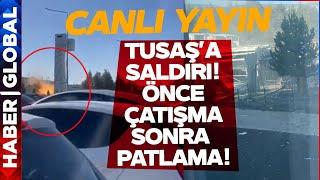 SON DAKİKA | TUSAŞ'a Bombalı Saldırı! Şehit ve Yaralılar Var