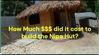 What did it cost to build our Kubo House/ Nipa Hut in Panglao, Bohol Philippines?