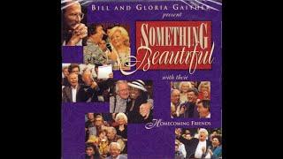 Something Beautiful - Gaither Homecoming 1996