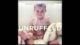 Respectful Parenting: Janet Lansbury Unruffled