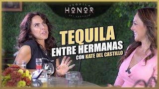 TEQUILA ENTRE HERMANAS CON KATE DEL CASTILLO | VERÓNICA DEL CASTILLO