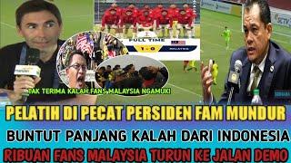 FAM BUBAR PELATIH DI PECAT FANS MALAYSIA ANARKIS GAK TERIMA KALAH️INI KOMENTAR MELAS PRESIDEN FAM️