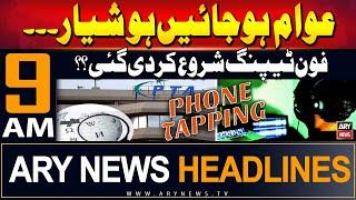 ARY News 9 AM Headlines 9th July 2024 | Phone Tapping Started? | Prime Time Headlines