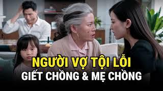 Người Vợ Tội Lỗi - G!ết Chồng & Mẹ Chồng - Kỳ Án Trung Quốc - Án Thế Giới