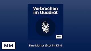 Podcast "Verbrechen im Quadrat" - Eine Mutter tötet ihr Kind